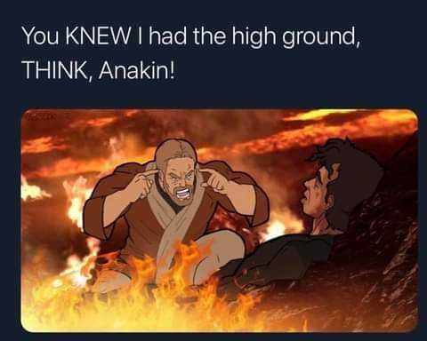 a cartoon picture of a man sitting on a fire with a caption saying, you knew had the high ground think, anakin