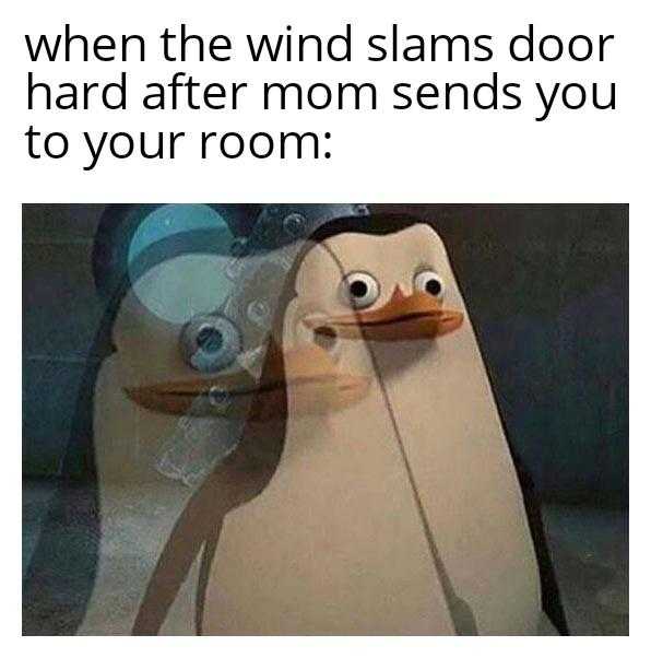 a cartoon penguin with a hat on and a caption that reads when the wind slams door hard after mom sends you to your room