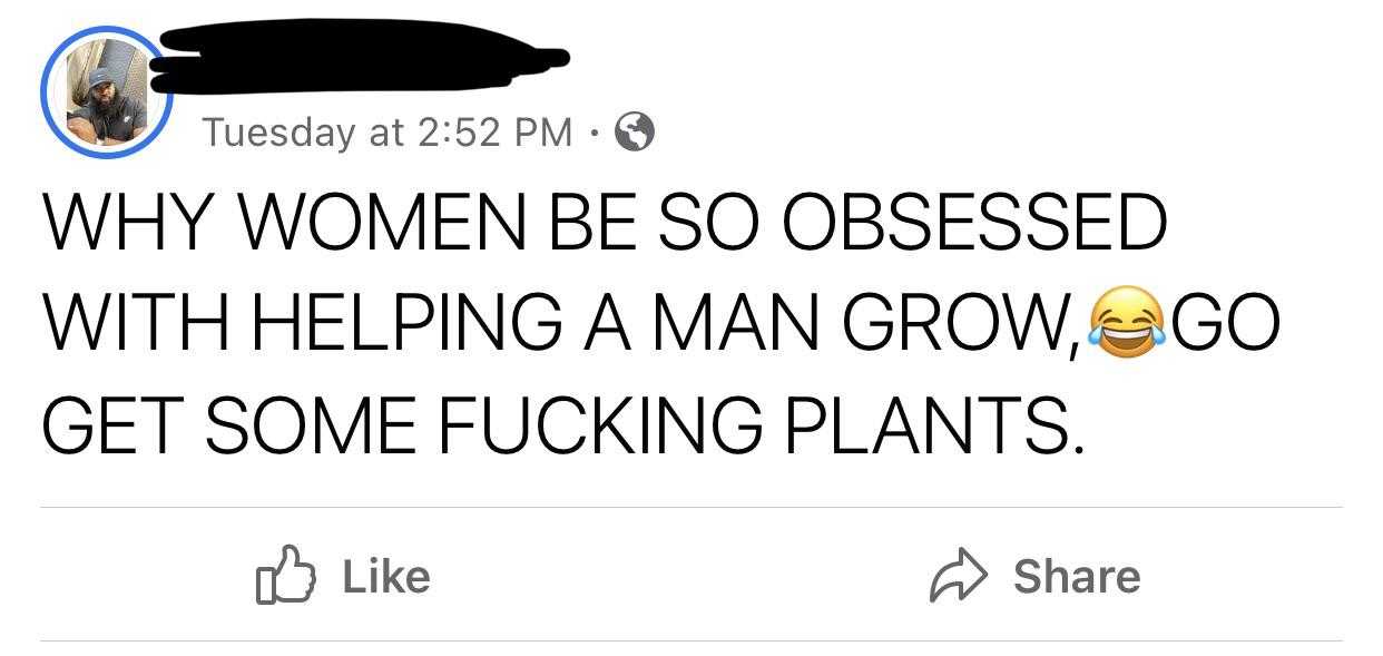 a screenshot of a twee with a caption of a woman saying why women be obsessed with helping a man grow, go get some fucking plants