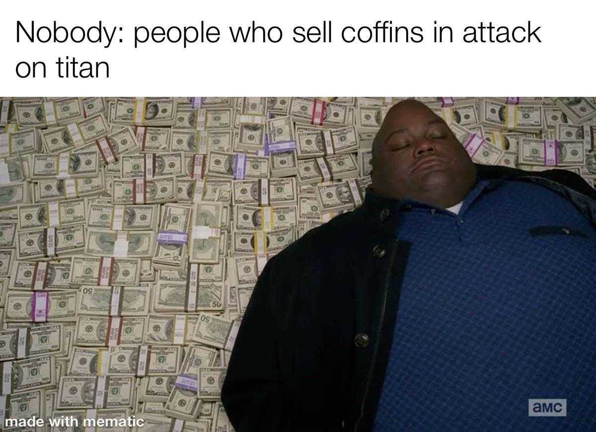 a man laying on a pile of money with a caption that reads nobody people who sell coins in attack on titan