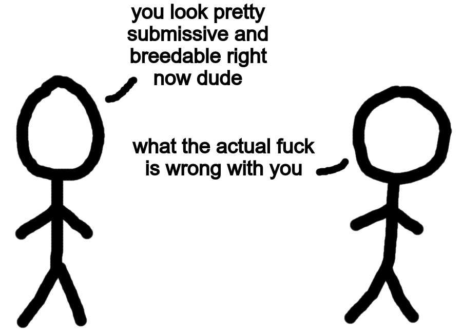 cartoon of two stick figures with words that read, you look pretty, surpisive and breathable right now dude