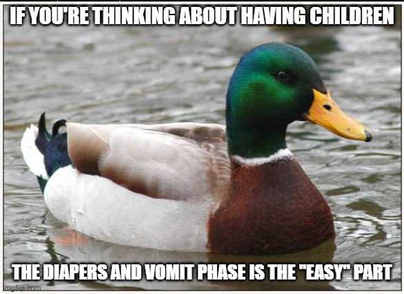 duck in the water with caption saying if you ' re thinking about having children the diapers and your phase the east part