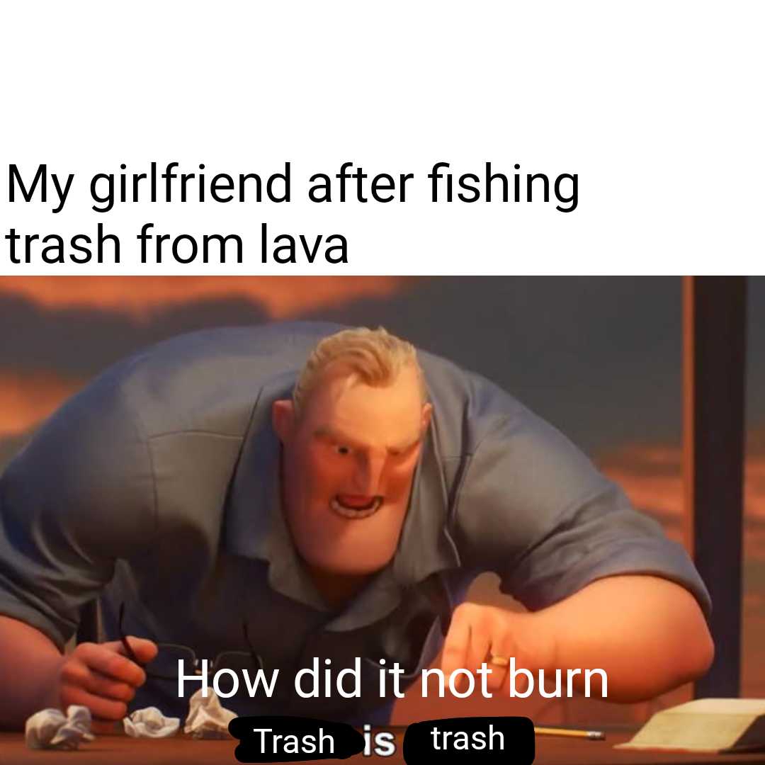 araff after fishing trash from lavaa how did it not burn trash is trash