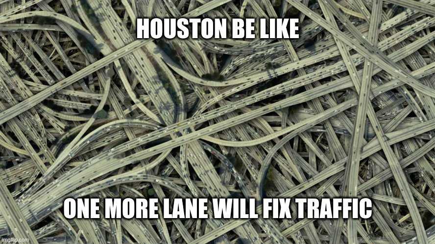 a close up of a pile of traffic with a caption of houston be like one more lane will traffic