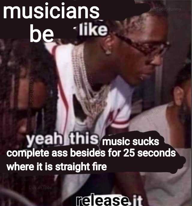 araffes, music, and music is like yeah this music sucks complete ass besides for 25 seconds where it is straight fire