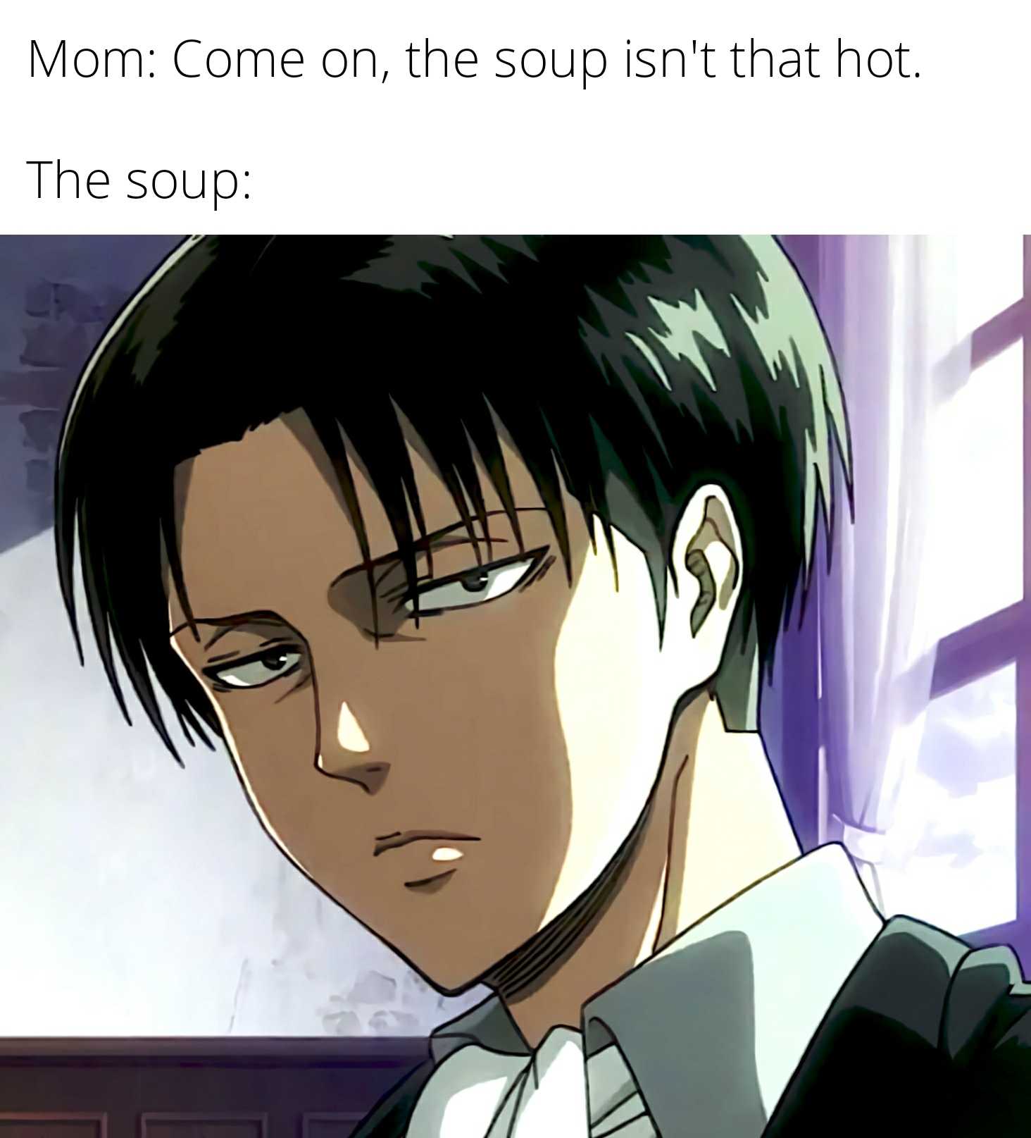 anime, mom one on the soup isn ' t hot the soup