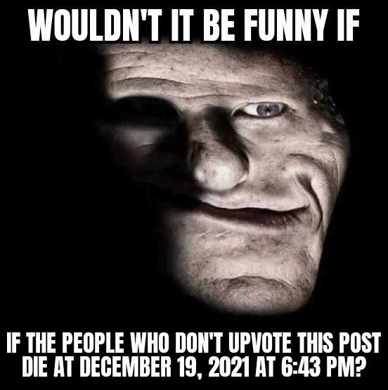 man with a funny face and a caption that says wouldn ' t be funny if the people who don ' t vote thro post the at december,