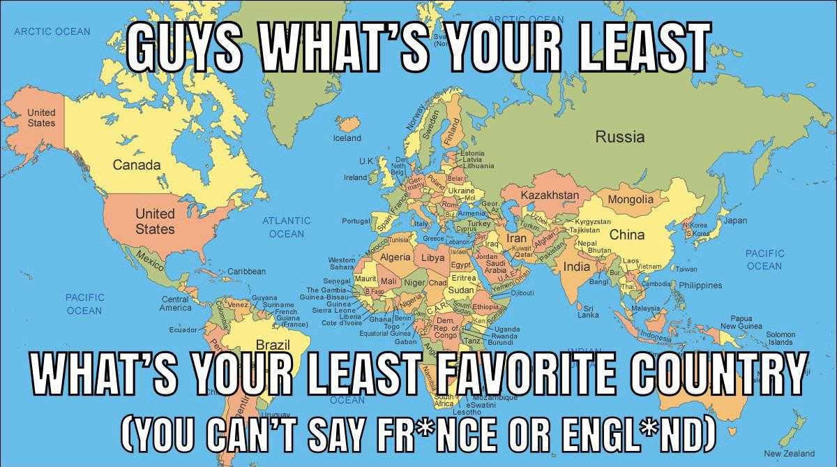 a map of the world with a caption of what ' s your least favorite country?