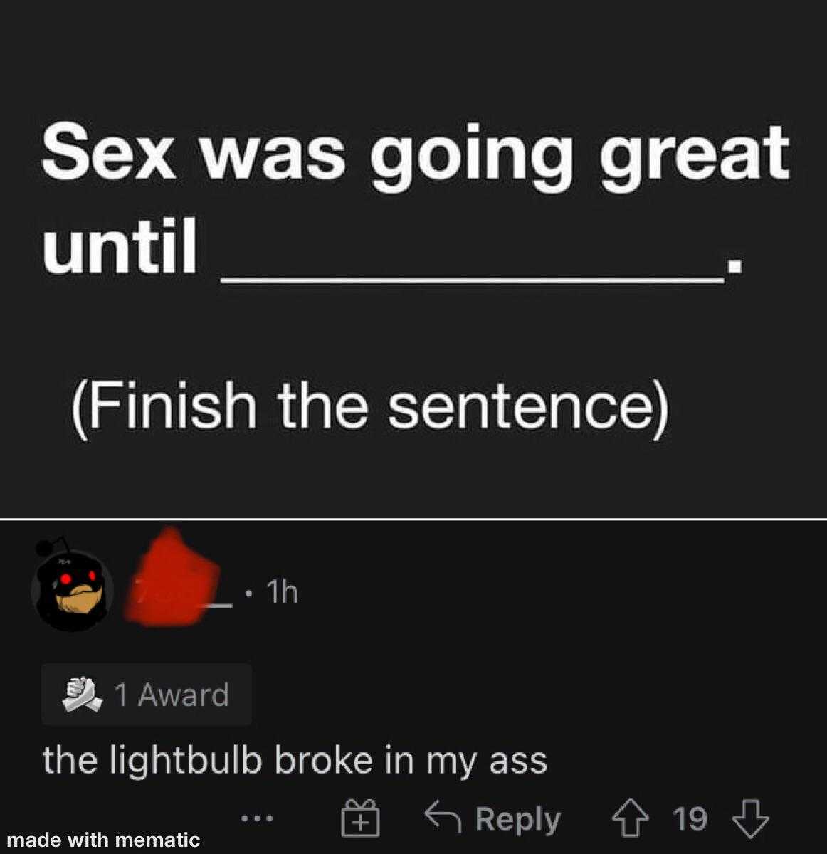 a screenshot of a text message that reads sex was going great until finish the sentence