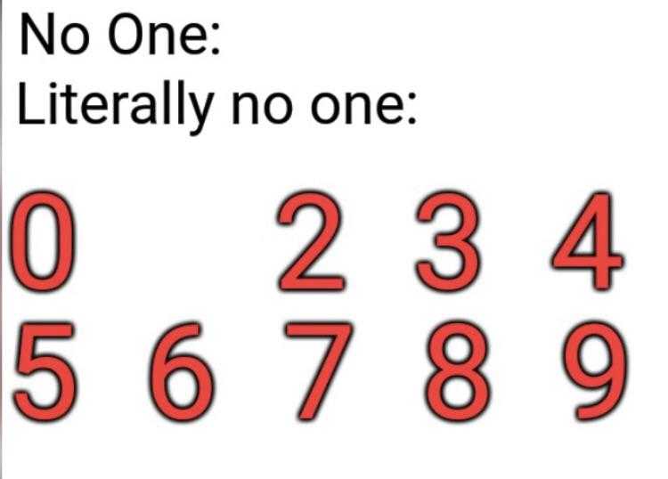 there are no one literally no one numbers