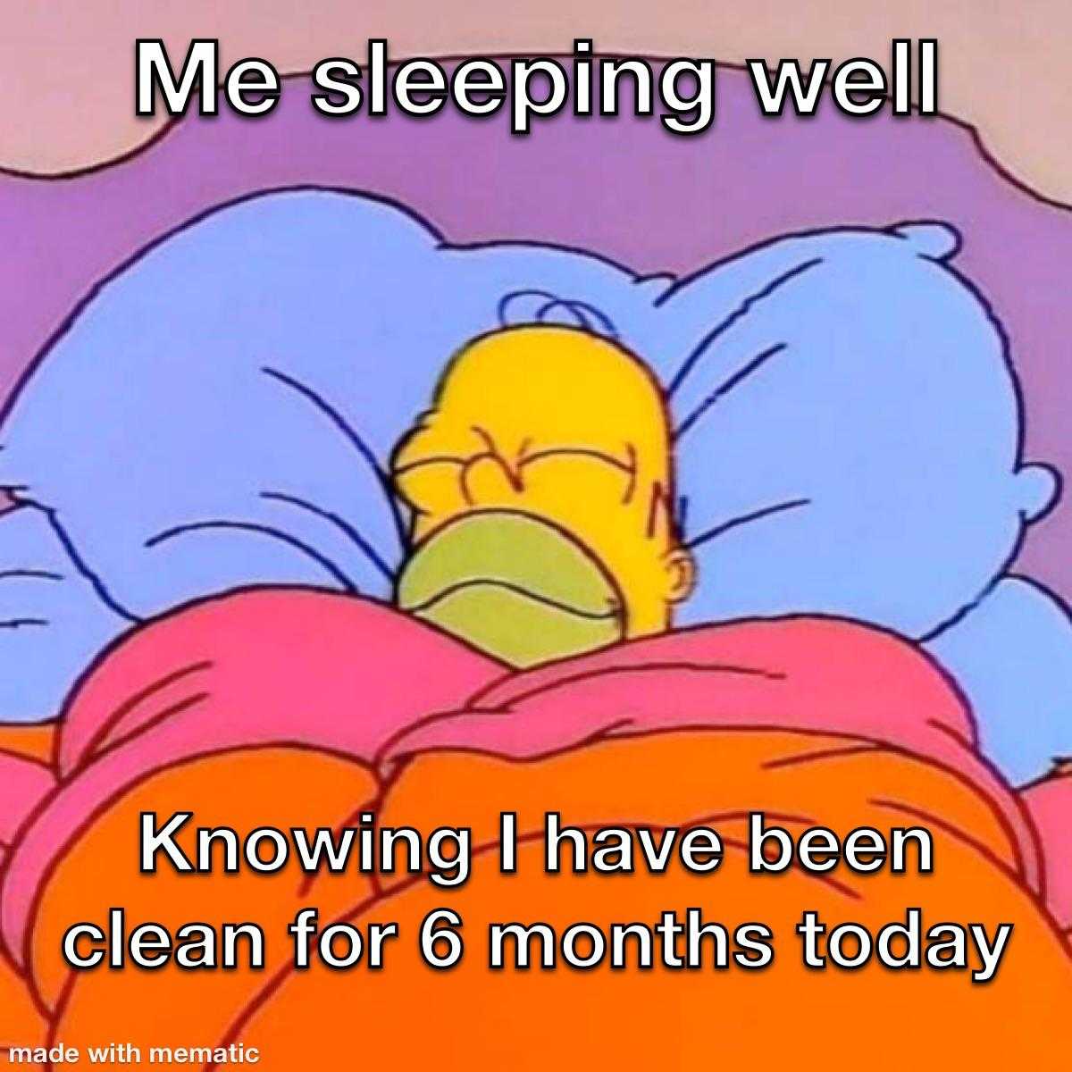 cartoon of a sleeping simpsons with a caption saying, ' me sleeping well knowing i have been clean for 6 months today '