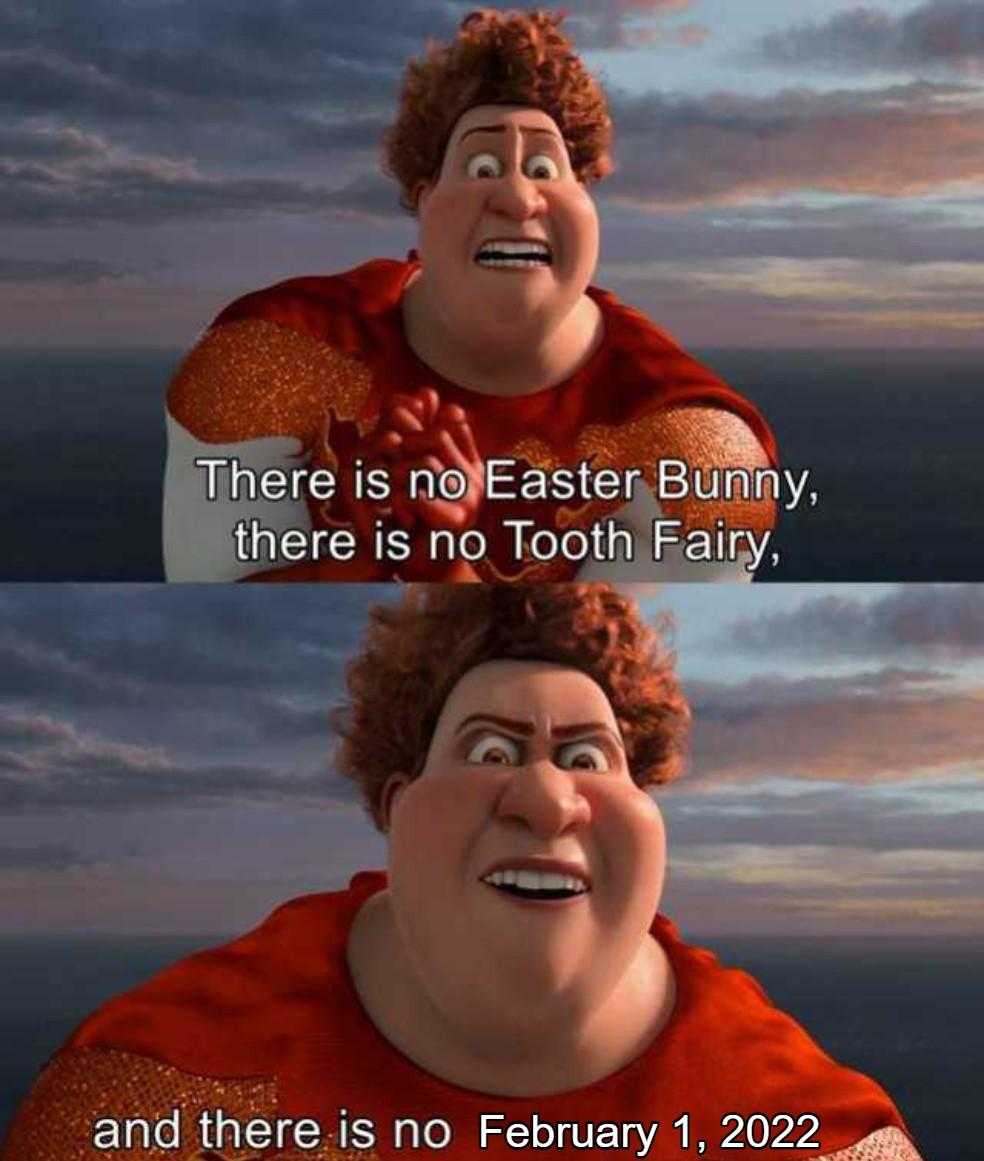 there is no easter bunny, there is no tooth fairy and there is no february 1, 202