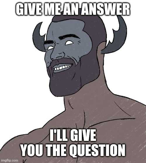 a cartoon image of a man with horns and a beard saying give me an answer i ' ll give you