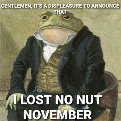 frog in a suit sitting on a chair with a caption that reads, gentlemen, it ' s a pleasure to annunce that i lost no nut november