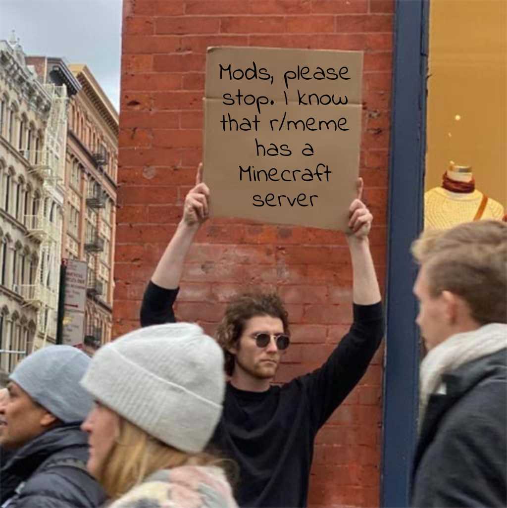 there is a man holding a sign that says moby please stop i know that i know that i have minecraft server