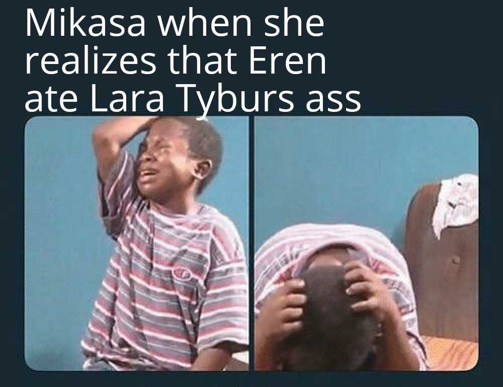 kid with a towel on his head and a caption that reads, mikasa when she realizes that eren ate lara tyburs ass