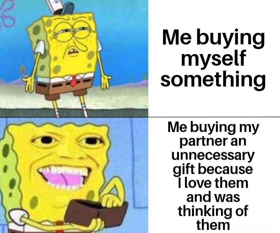 a cartoon spongebob with a caption saying me buying myself something me buying my unnecessary gift because i