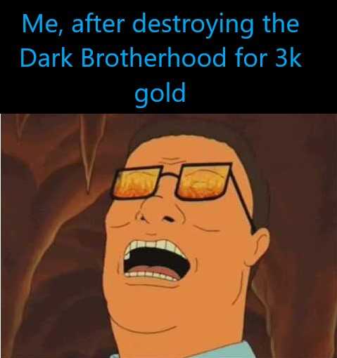 a cartoon picture of a man with glasses laughing and a caption that reads me after destroying the dark brotherhood