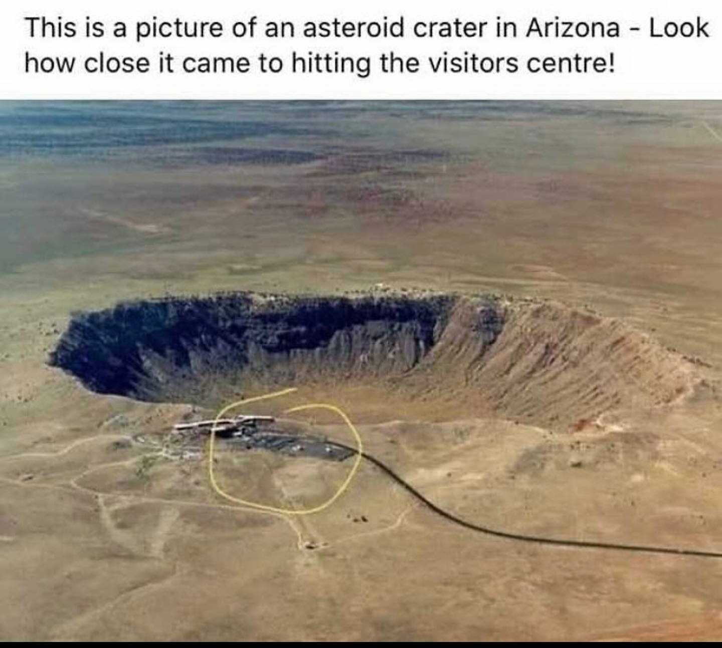 there is a picture of an asterid crater in arizona look close it came to hitting the visitors centre