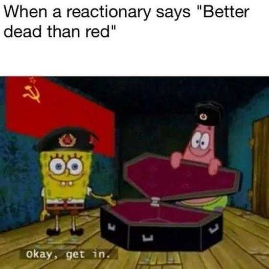 cartoon when a reactiary says better dead than red okay, get in