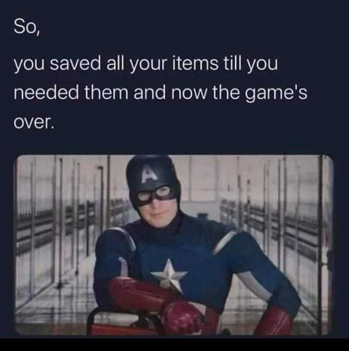 captain america is sitting in a chair with a caption that reads, so, you saved all your items till you need them and now the game ' s over