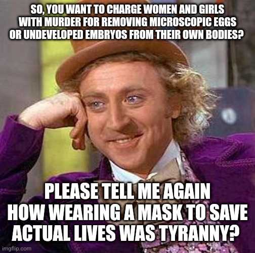 willy won ' t change women ' s rights underplexed babys from chronics please tell me again how wearing a mask to save actual lives was tyrany?