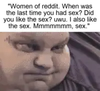 man with a text that reads, women of reddit when was the last time you had sex? did you like the sex?