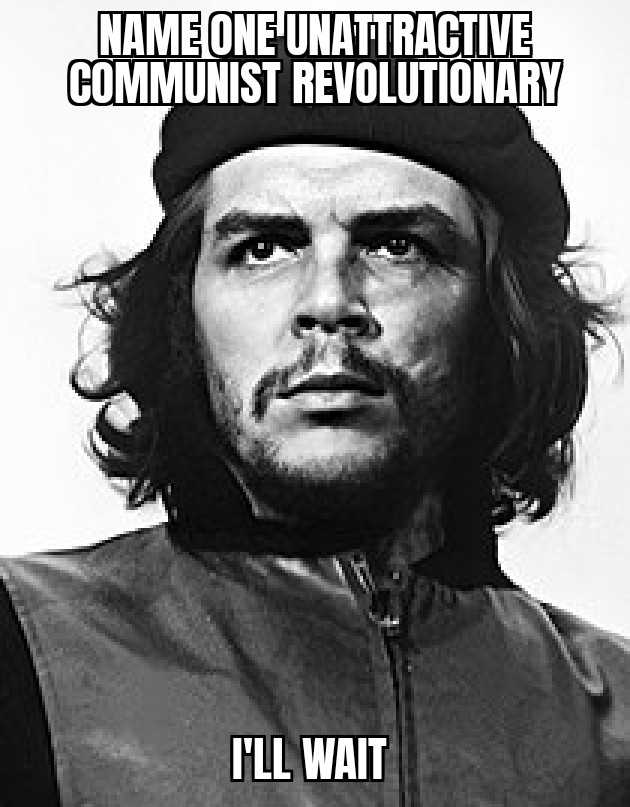 che guevan is the only one unatractive communist revolutionary