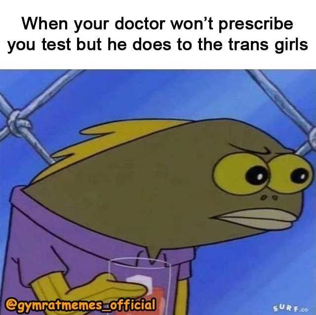 cartoon when your doctor won ' t prescribe you test but he does the trans girls