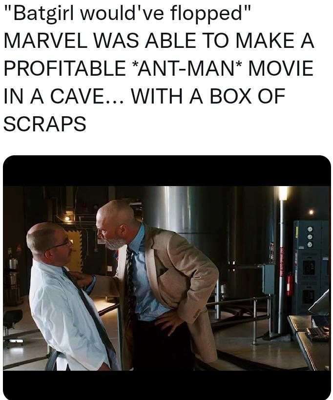 araff would ' ve flipped marvel was able to make a profitable ant - man movie in a cave with a box of scraps