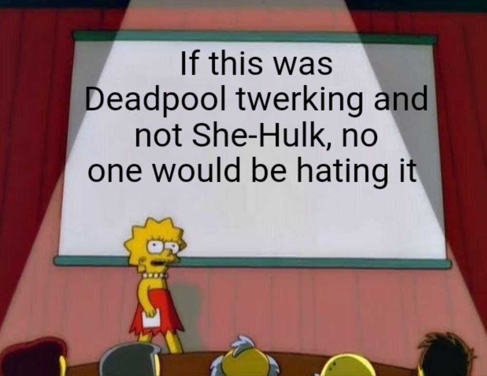 simpsons saying if this was deadpool twerking and not she hulk, no one would be hating it