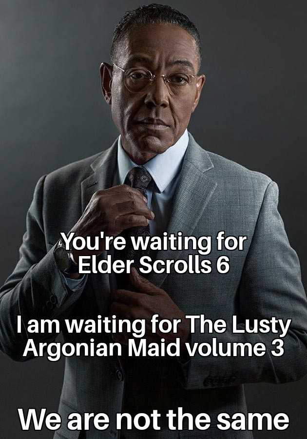 there is a man in a suit and tie that says, you ' re waiting for elder scrolls i am waiting for the usty argon