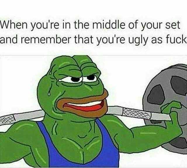 a cartoon frog lifting a barbell with a caption saying when you ' re the middle of your set and remember that you ' re ugly as fuck