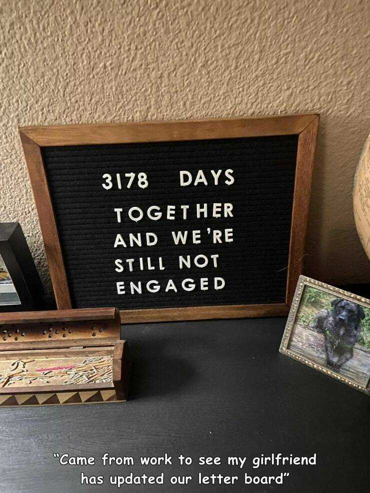 there is a sign that says, ' 378 days together and we ' re still not engaged '