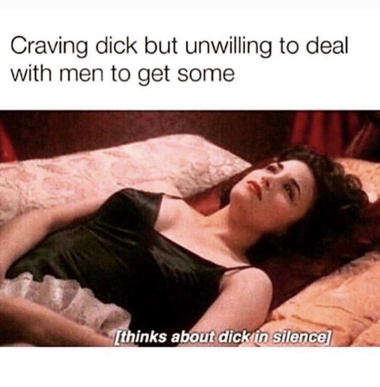 woman laying on a bed with a pillow and a caption that reads, craning dick but unwilling to deal with them to get some