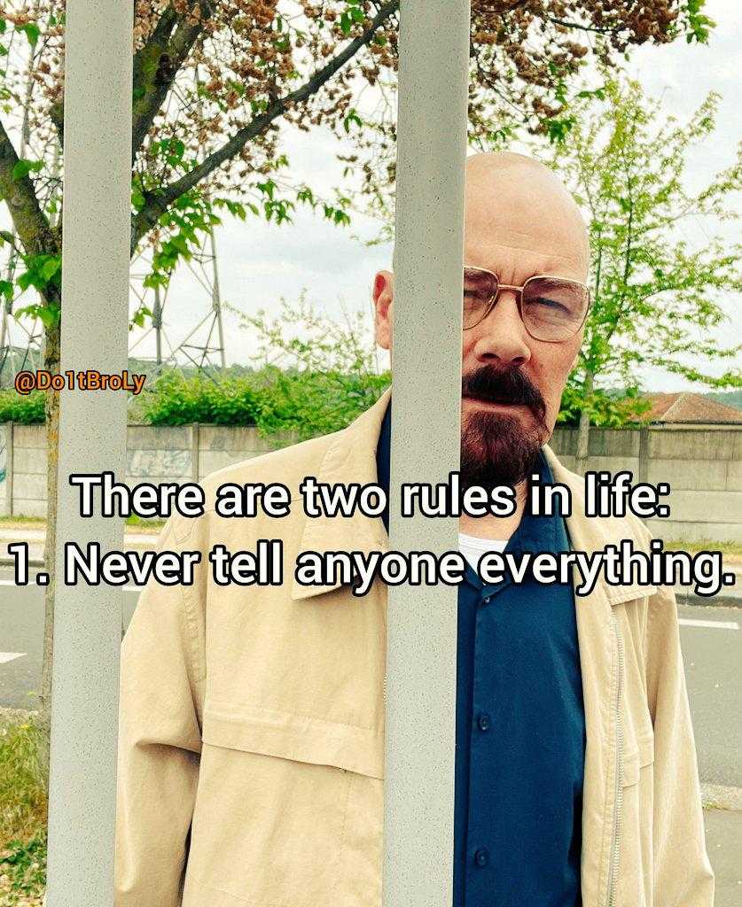 there are two rules in life never to anyone everything